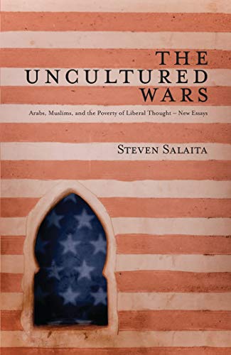 Stock image for The Uncultured Wars: Arabs, Muslims and the Poverty of Liberal Thought - New Essays for sale by Midtown Scholar Bookstore