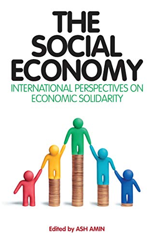 The Social Economy: International Perspectives on Economic Solidarity (9781848132818) by Amin, Ash