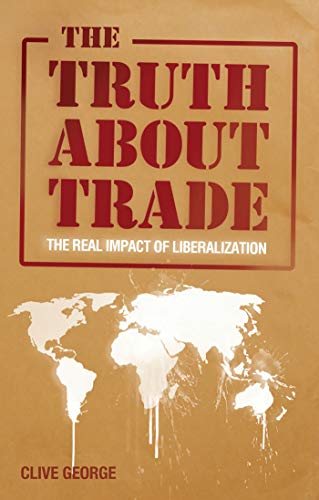 9781848132979: The Truth about Trade: The Real Impact of Liberalization