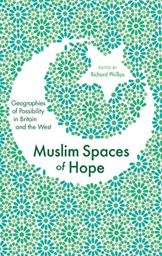Stock image for MUSLIM SPACES OF HOPE : GEOGRAPHIES OF POSSIBILITY IN BRITAIN AND THE WEST for sale by Basi6 International