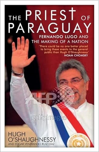 Imagen de archivo de The Priest of Paraguay: Fernando Lugo and the Making of a Nation a la venta por WorldofBooks
