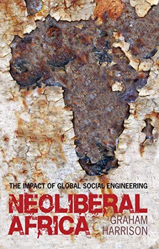 Neoliberal Africa: The Impact of Global Social Engineering (9781848133198) by Harrison, Graham