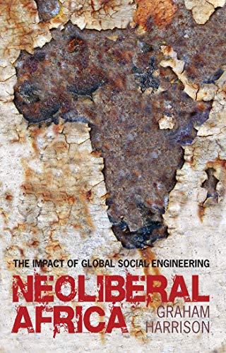 Beispielbild fr Neoliberal Africa : The Impact of Global Social Engineering zum Verkauf von Better World Books