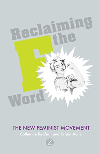 9781848133952: Reclaiming the F Word: The New Feminist Movement
