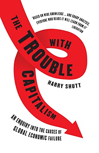 Beispielbild fr The Trouble with Capitalism : An Enquiry into the Causes of Global Economic Failure zum Verkauf von Better World Books
