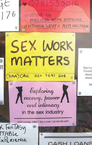 Stock image for Sex Work Matters Exploring Money, Power, and Intimacy in the Sex Industry for sale by PBShop.store US