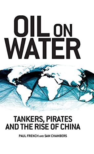 Stock image for Oil on Water: Tankers, Pirates and the Rise of China for sale by Bayside Books