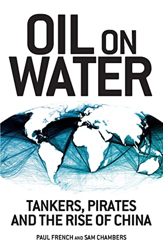 Stock image for Oil on Water : Tankers, Pirates and the Rise of China for sale by Better World Books