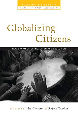 Stock image for Globalizing Citizens: New Dynamics of Inclusion and Exclusion (Claiming Citizenship - Rights, Participation and Accountability) for sale by Midtown Scholar Bookstore