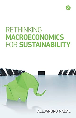 Beispielbild fr Rethinking Macroeconomics for Sustainability (Development Matters) zum Verkauf von Moe's Books