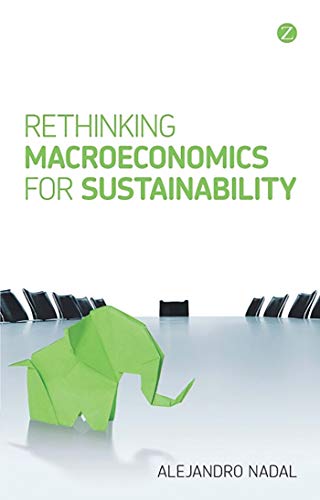 Stock image for Rethinking Macroeconomics for Sustainability (Development Matters) for sale by Moe's Books