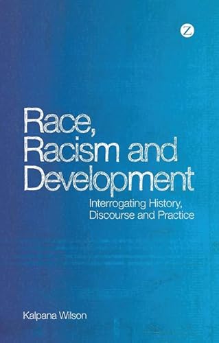 9781848135123: Race, Racism and Development: Interrogating History, Discourse and Practice