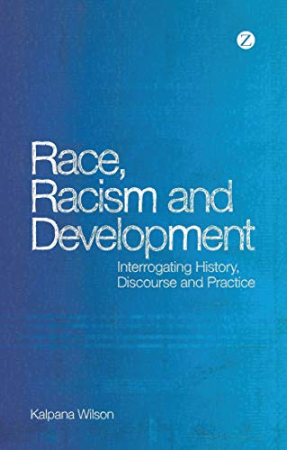 9781848135123: Race, Racism and Development: Interrogating History, Discourse and Practice