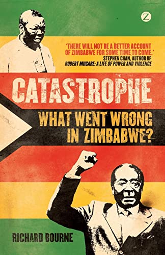 Beispielbild fr Catastrophe: What Went Wrong in Zimbabwe? zum Verkauf von Basler Afrika Bibliographien