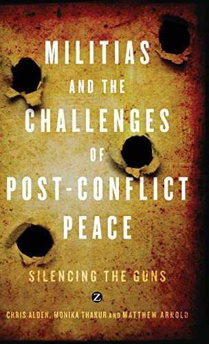Beispielbild fr Militias and the Challenges of Post-Conflict Peace: Silencing the Guns zum Verkauf von Midtown Scholar Bookstore