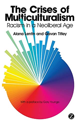 Stock image for The Crises of Multiculturalism : Racism in a Neoliberal Age for sale by Better World Books