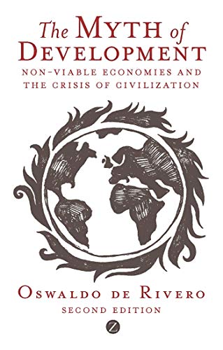 Beispielbild fr The Myth of Development : Non-Viable Economies and the Crisis of Civilization zum Verkauf von Better World Books