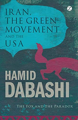 Beispielbild fr Iran, the Green Movement and the USA : The Fox and the Paradox zum Verkauf von Better World Books