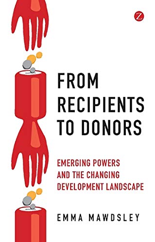 Beispielbild fr From Recipients to Donors: Emerging powers and the changing development landscape zum Verkauf von Smith Family Bookstore Downtown