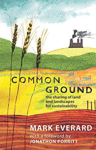 Common Ground: The Sharing of Land and Landscapes for Sustainability (9781848139626) by Everard, Mark