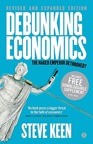 Imagen de archivo de Debunking Economics - Revised and Expanded Edition: The Naked Emperor Dethroned? a la venta por HPB-Red