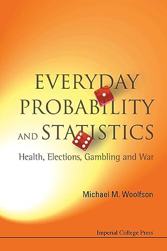 Everyday Probability And Statistics: Health, Elections, Gambling And War (9781848160323) by Woolfson, Michael M