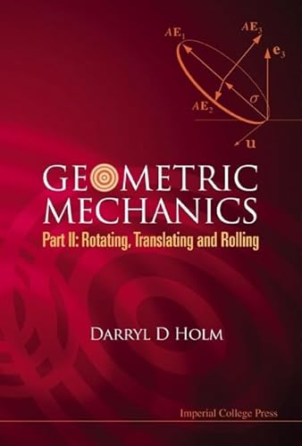 9781848161566: Geometric Mechanics, Part Ii: Rotating, Translating And Rolling: 0