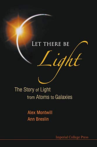 Stock image for LET THERE BE LIGHT: THE STORY OF LIGHT FROM ATOMS TO GALAXIES for sale by Chiron Media
