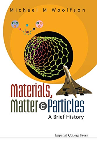 MATERIALS, MATTER AND PARTICLES: A BRIEF HISTORY (9781848164604) by Woolfson, Michael Mark