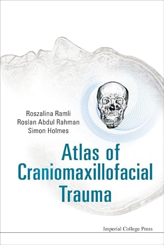 ATLAS OF CRANIOMAXILLOFACIAL TRAUMA (9781848165236) by Holmes, Simon; Ramli, Roszalina; Abdul Rahman, Roslan