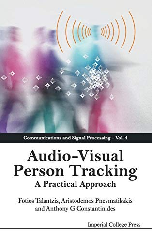 Stock image for Audio-Visual Person Tracking: A Practical Approach (Communications and Signal Processing) for sale by suffolkbooks