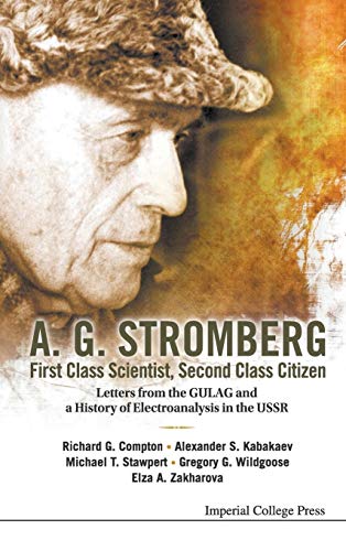 9781848166752: A. G. STROMBERG - FIRST CLASS SCIENTIST, SECOND CLASS CITIZEN: LETTERS FROM THE GULAG AND A HISTORY OF ELECTROANALYSIS IN THE USSR