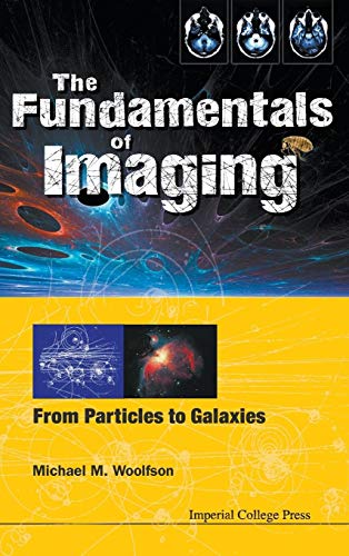 9781848166844: FUNDAMENTALS OF IMAGING, THE: FROM PARTICLES TO GALAXIES