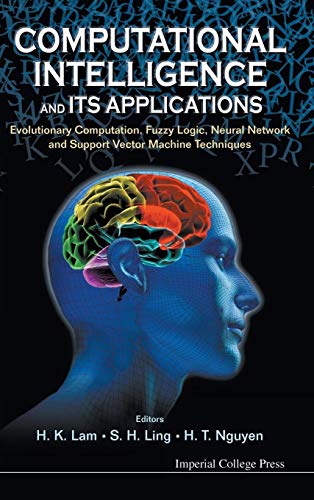 Stock image for COMPUTATIONAL INTELLIGENCE AND ITS APPLICATIONS: EVOLUTIONARY COMPUTATION, FUZZY LOGIC, NEURAL NETWORK AND SUPPORT VECTOR MACHINE TECHNIQUES for sale by BOOKWEST