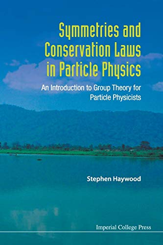 9781848167032: Symmetries And Conservation Laws In Particle Physics: An Introduction To Group Theory For Particle Physicists