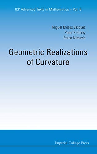 9781848167414: GEOMETRIC REALIZATIONS OF CURVATURE: 6 (Icp Advanced Texts In Mathematics)