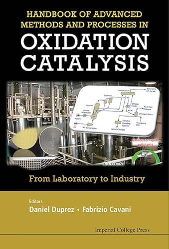 Stock image for HANDBOOK OF ADVANCED METHODS AND PROCESSES IN OXIDATION CATALYSIS: FROM LABORATORY TO INDUSTRY (Catalytic Science (Imperial College Press)) for sale by suffolkbooks