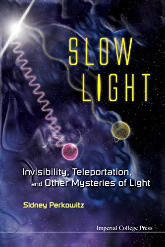 Imagen de archivo de Slow Light: Invisibility, Teleportation, And Other Mysteries Of Light a la venta por suffolkbooks