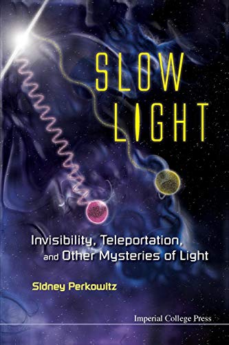 Stock image for Slow Light: Invisibility, Teleportation, And Other Mysteries Of Light for sale by WorldofBooks