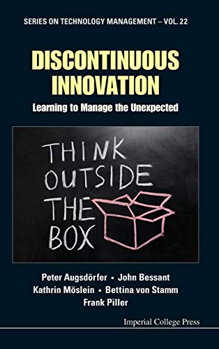 DISCONTINUOUS INNOVATION: LEARNING TO MANAGE THE UNEXPECTED (Technology Management) (9781848167803) by Augsdorfer, Peter; Bessant, John; Moslein, Kathrin