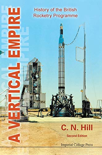 9781848167957: VERTICAL EMPIRE, A: HISTORY OF THE BRITISH ROCKETRY PROGRAMME (SECOND EDITION)