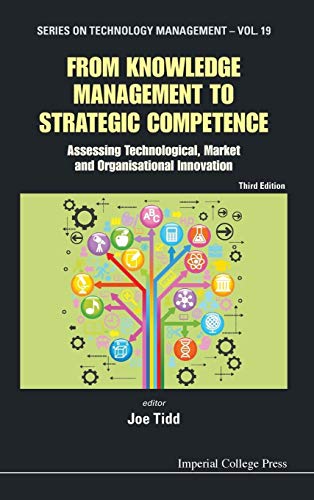 9781848168831: From Knowledge Management to Strategic Competence: Assessing Technological, Market and Organisational Innovation: 19 (Series on Technology Management)