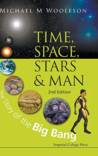Stock image for TIME, SPACE, STARS AND MAN: THE STORY OF THE BIG BANG (2ND EDITION) for sale by Irish Booksellers