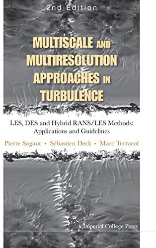 Stock image for Multiscale and Multiresolution Approaches in Turbulence - Les, Des and Hybrid Rans/Les Methods: Applications and Guidelines (2nd Edition) for sale by suffolkbooks