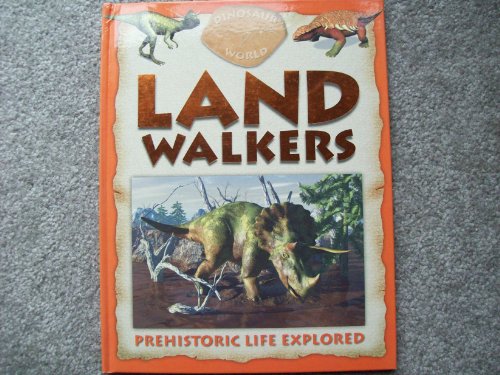 Imagen de archivo de Land Walkers (Dinosaur World): Prehistoric Life Explored a la venta por Biblio Pursuit