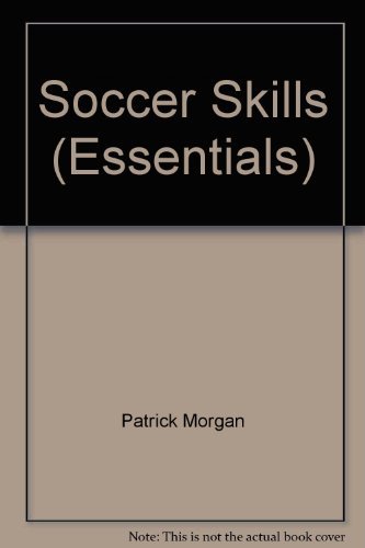 Imagen de archivo de Soccer Skills (Essentials) a la venta por AwesomeBooks