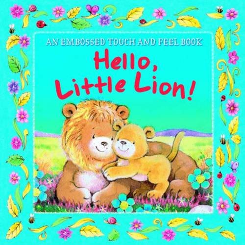 Beispielbild fr Hello, Little Lion! (Embossed Books) zum Verkauf von Wonder Book