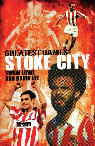Beispielbild fr Stoke City's Greatest Games: The Potters' Fifty Finest Matches: 50 Fantastic Matches to Savour zum Verkauf von WorldofBooks