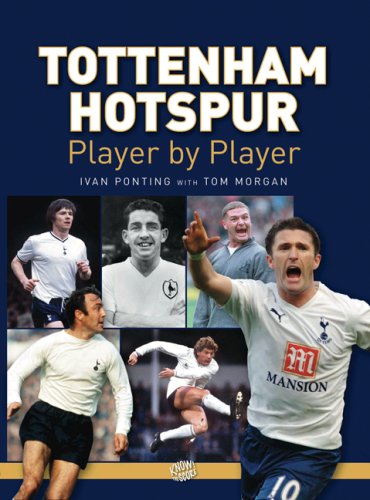 Tottenham Hotspur Player by Player - Tom Morgan,Ivan Ponting