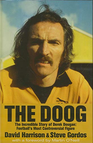 Stock image for The Doog: The Incredible Story of Derek Dougan - Football s Most Controversial Figure for sale by WorldofBooks